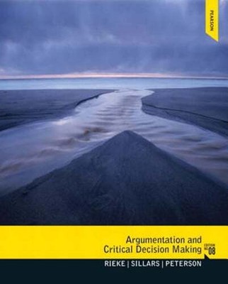 Argumentation and Critical Decision Making by Richard Rieke: Used