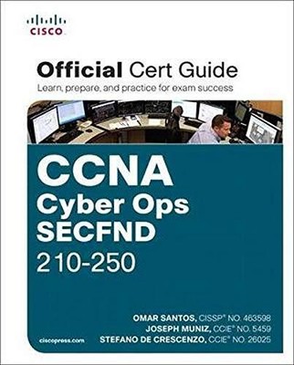 CCNA Cyber Ops SECFND #210-250 Official Cert Guide,Omar Santos, 