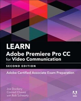 Learn Adobe Premiere Pro CC for Video Communication: Adobe Certified Associate