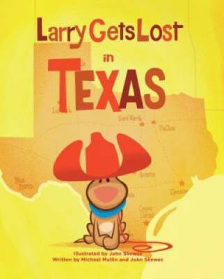 Larry Gets Lost in Texas - Hardcover By Skewes, John - GOOD