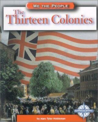 The Thirteen Colonies; We t- 9780756502119, Marc Tyler Nobleman, library bi, new