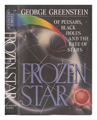 Greenstein, George Frozen Star Of Pulsars, Black Holes And The Fate Of Stars 198
