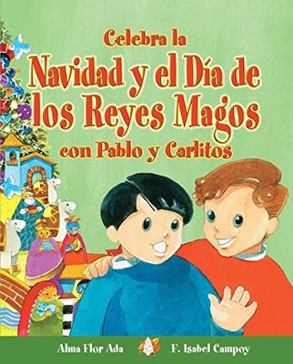 CELEBRA LA NAVIDAD Y EL DIA DE LOS REYES MAGOS CON PABLO Y By Alma Flor Ada And