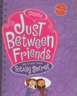 Just Between Friends: How to Keep Things Totally Secret - Spiral-bound - GOOD