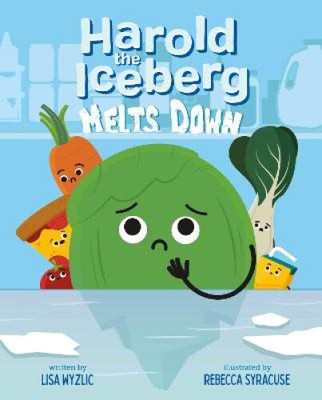 Harold the Iceberg Melts Down (Harold the Iceberg) by Lisa Wyzlic [Hardback]