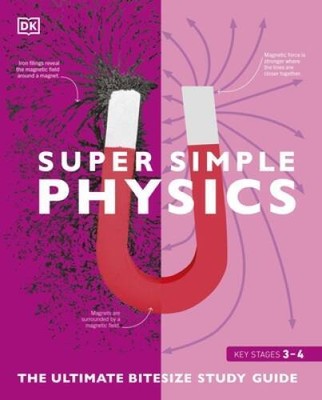 Super Simple Physics: The Ultimate Bitesize Study Guide - Paperback By DK - GOOD