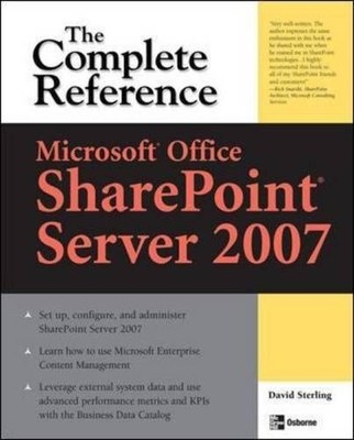 MICROSOFT OFFICE SHAREPOINT SERVER 2007: THE COMPLETE By David Sterling