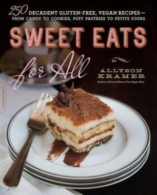 Sweet Eats for All: 250 Decadent Gluten-Free, Vegan Recipes--from Candy t - GOOD