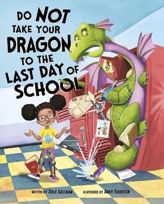 Julie Gassman Do Not Take Your Dragon to the Last Day of School (Poche)