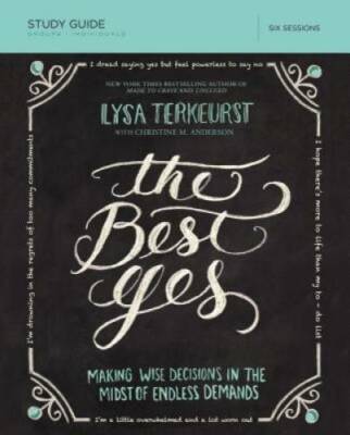 The Best Yes Study Guide: Making Wise Decisions in the Midst of Endless  - GOOD