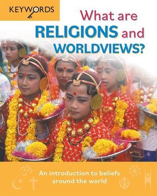 What are Religions and Worldviews?: An Introduction to Beliefs Around the Wor...