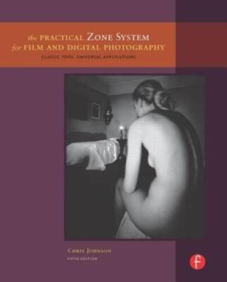 The Practical Zone System for Film and Digital Photography: Classic Tool, - GOOD