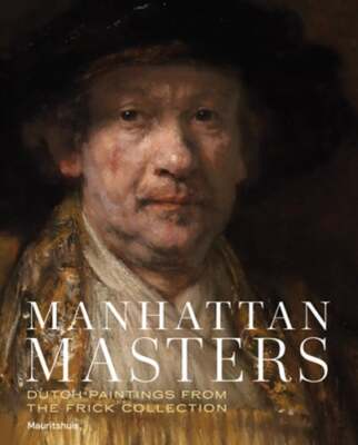 Manhattan Masters: Dutch Paintings from the Frick Collection: New