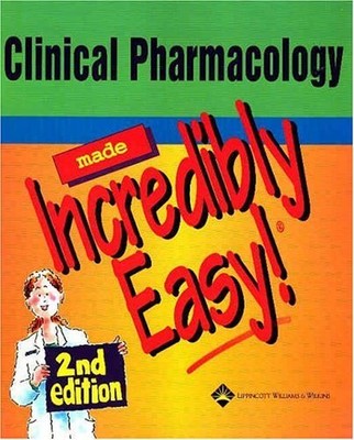 Clinical Pharmacology Made Incredibly Easy! (Made Incredibly Easy Series (LW...
