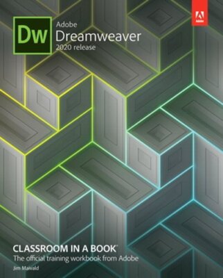 Adobe Dreamweaver Classroom in a Book (2020 Release) by James Maivald: New