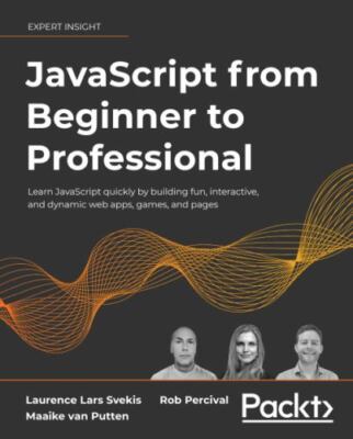 JavaScript from Beginner to Professional: Learn JavaScript quickly by building f