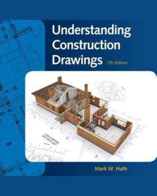 Understanding Construction Drawings by Mark Huth: Used