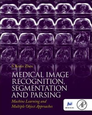 Medical Image Recognition, Segmentation and Parsing: Machine Learnin - VERY GOOD