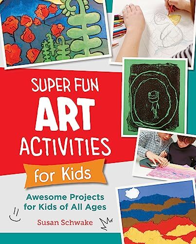Super Fun Art Activities for Kids: Awesome Projects for Kids