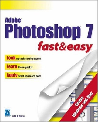 Adobe Photoshop 7 Fast & Easy (Fast & Easy (Premier Press)) By L