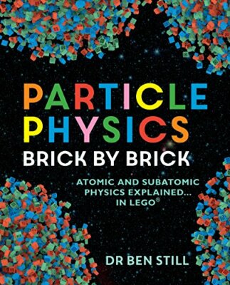 Particle Physics Brick by Brick by Still, Dr Ben Book The Fast Free Shipping