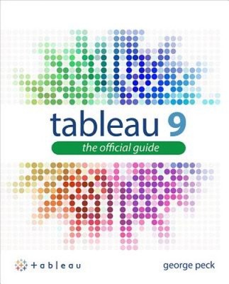 Tableau 9: The Official Guide (Database & ERP - OMG) by Peck, George