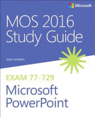 MOS 2016 Study Guide for Microsoft PowerPoint (MOS Study Guide) - GOOD