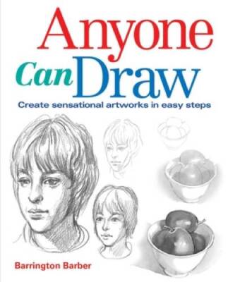 Anyone Can Draw: Create Sensational Artworks in Easy Steps - Paperback - GOOD
