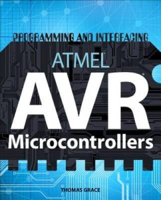Programming and Interfacing ATMELs AVRs - Paperback By Grace, Thomas - GOOD