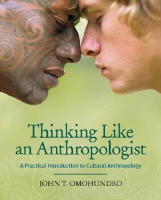 Thinking Like an Anthropologist: A Practical Introduction to Cultural Ant - GOOD