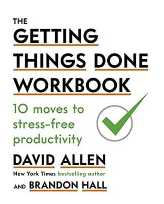 The Getting Things Done Workbook: 10 Moves to Stress-Free Productivity - GOOD