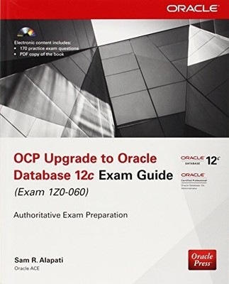 OCP Upgrade to Oracle Database 12c Exam Guide (Exam 1Z0-060) (Oracle Press)