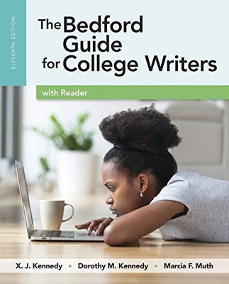 THE BEDFORD GUIDE FOR COLLEGE WRITERS WITH READER By X. J. Kennedy & Dorothy M.