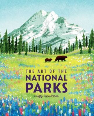 The Art of the National Parks (Fifty-Nine Parks): (National Parks Art Books, Bo