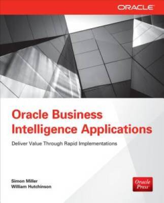 Oracle Business Intelligence Applications: Deliver Value Through Rapid Im - GOOD