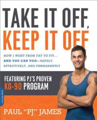 Take It Off, Keep It Off: How I Went from Fat to Fit    and You Can To - GOOD