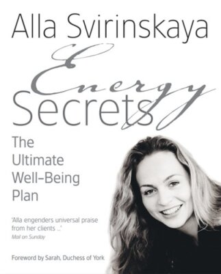 Energy Secrets: The Ultimate Well Being Plan By Alla Svrinskaya