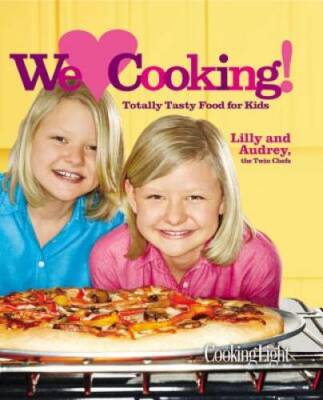 Cooking Light We [Heart] Cooking!: Totally Tasty Food for Kids - GOOD
