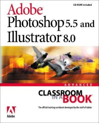 Adobe(R) Photoshop(R) 55 and Illustrator(R) 80 Advanced Classroom in - GOOD