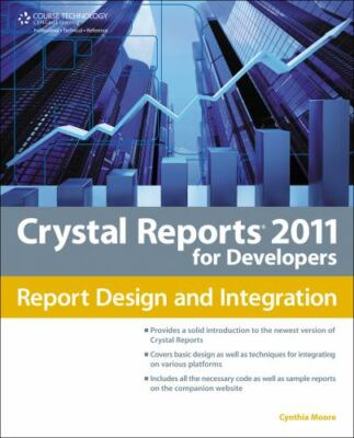 Crystal Reports 2011 for Developers: Report Design and Integration