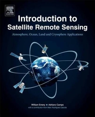 Introduction to Satellite Remote Sensing: Atmosphere, Ocean, Land an - VERY GOOD