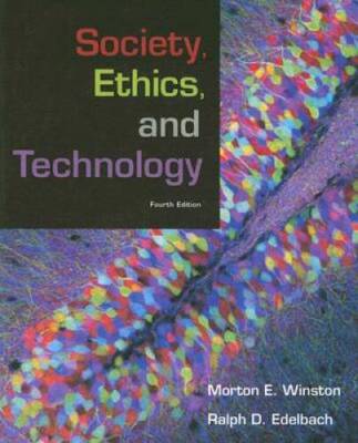 Society, Ethics, and Technology - Paperback By Winston, Morton - GOOD