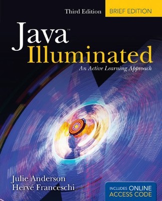 JAVA ILLUMINATED: BRIEF EDITION: AN ACTIVE LEARNING By Julie Anderson & Herve J.