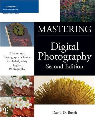 MASTERING DIGITAL PHOTOGRAPHY, SECOND EDITION By David D. Busch **BRAND NEW**