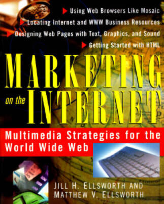 Marketing on the Internet: Multimedia Strategies for the World Wide Web - GOOD