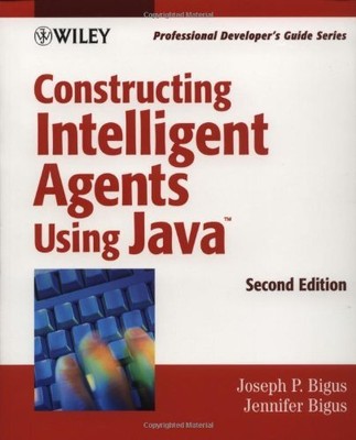 Constructing Intelligent Agents Using Java: Professional Develop