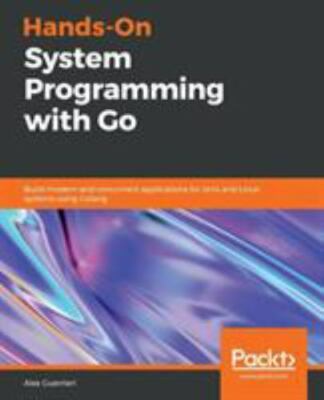 Hands-On System Programming with Go , Guerrieri, Alex ,