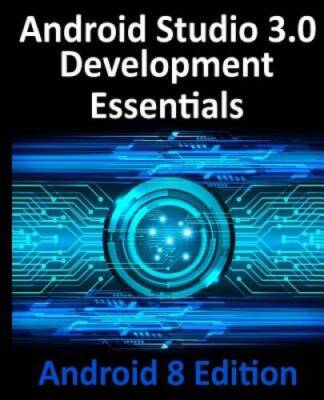 Android Studio 30 Development Essentials - Android 8 Edition - Paperback - GOOD