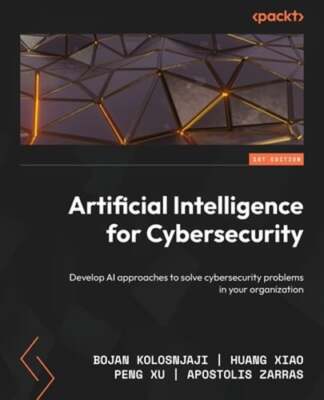 Artificial Intelligence for Cybersecurity: Develop AI approaches to solve: New