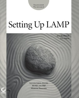 SETTING UP LAMP: GETTING LINUX, APACHE, MYSQL, AND PHP By Eric Filson & Erick